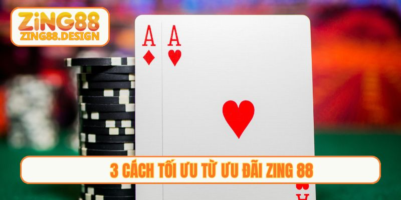 3 cách tối ưu từ ưu đãi Zing 88