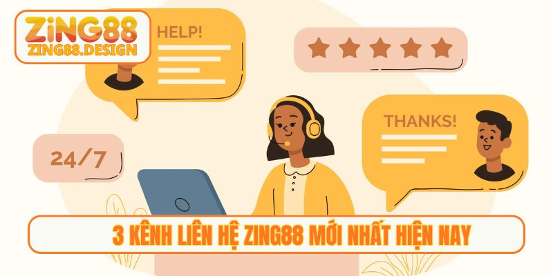3 kênh Liên hệ Zing88 mới nhất hiện nay