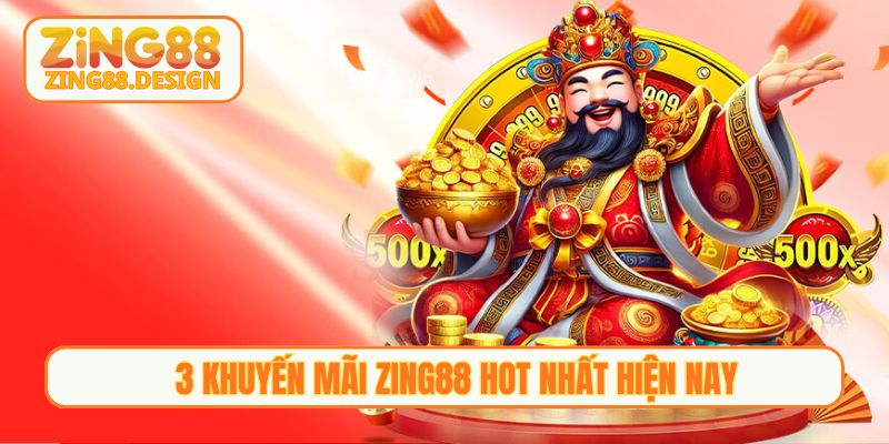 3 Khuyến mãi Zing88 HOT nhất hiện nay