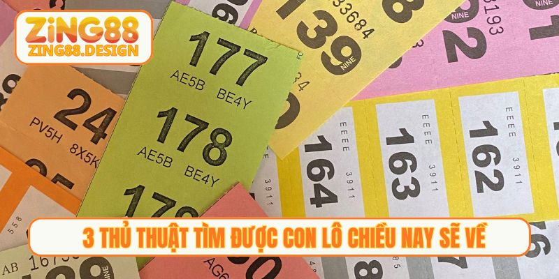 3 thủ thuật tìm được con lô chiều nay sẽ về