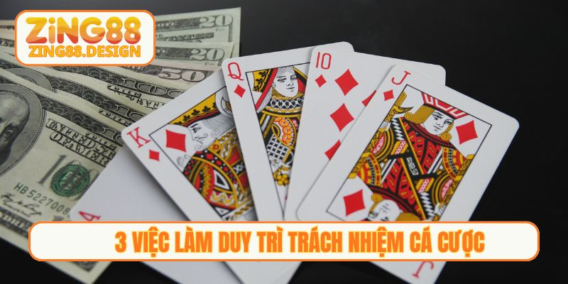 3 việc làm duy trì Trách nhiệm cá cược