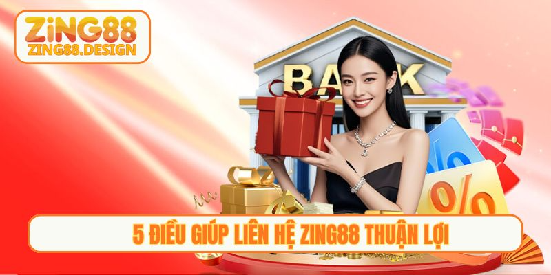 5 điều giúp Liên hệ Zing88 thuận lợi