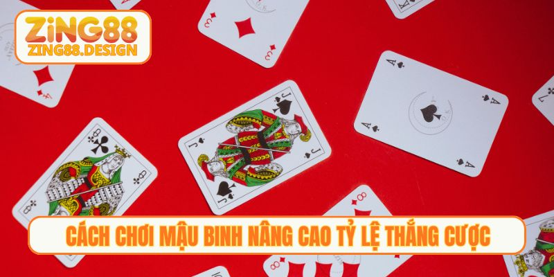 Cách chơi mậu binh nâng cao tỷ lệ thắng cược