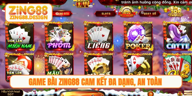 Game bài Zing88 cam kết đa dạng, an toàn
