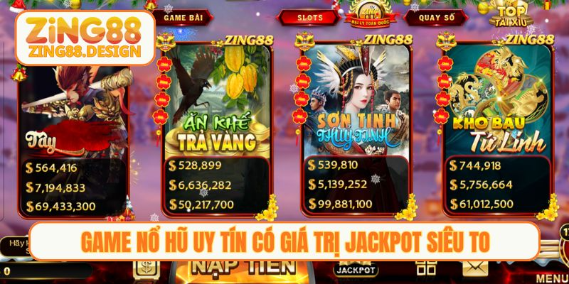 Game nổ hũ uy tín có giá trị jackpot siêu to