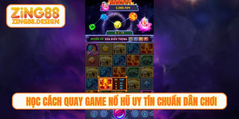 Học cách quay game nổ hũ uy tín chuẩn dân chơi