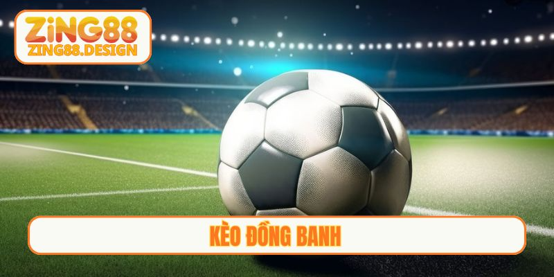 kèo đồng banh