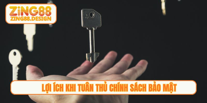 Lợi ích khi tuân thủ chính sách bảo mật