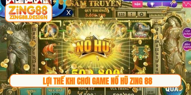Lợi thế khi chơi game nổ hũ Zing 88