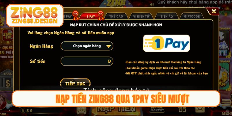 Nạp tiền Zing88 qua 1Pay siêu mượt