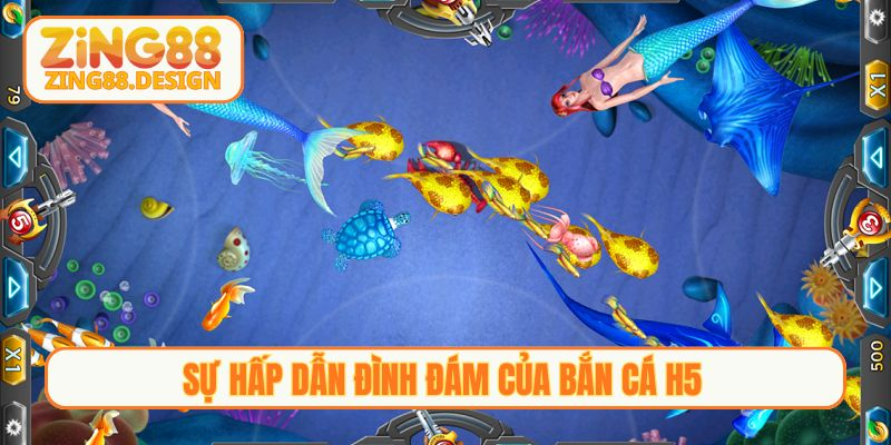 Sự hấp dẫn đình đám của Bắn Cá H5