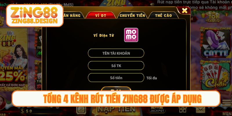 Tổng 4 kênh Rút tiền Zing88 được áp dụng