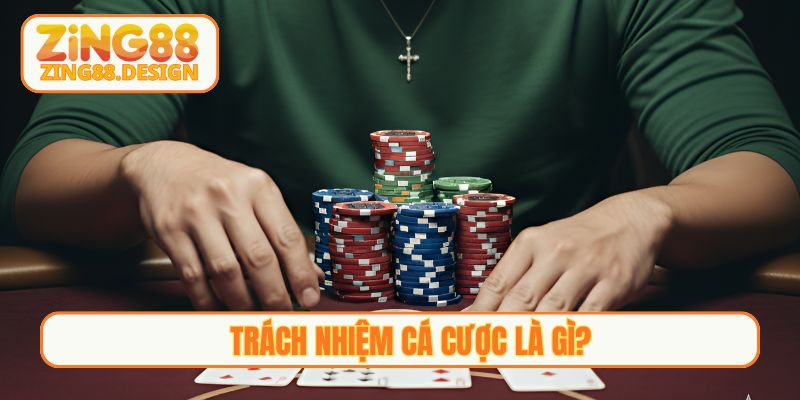 Trách nhiệm cá cược là gì?