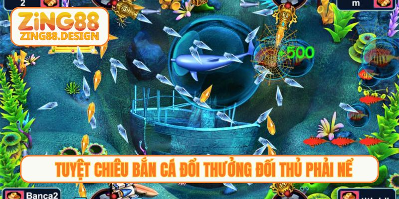 Tuyệt chiêu bắn cá đổi thưởng đối thủ phải nể