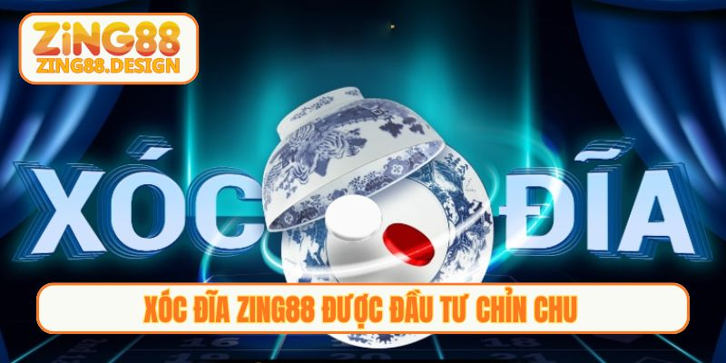 Xóc đĩa Zing88 được đầu tư chỉn chu